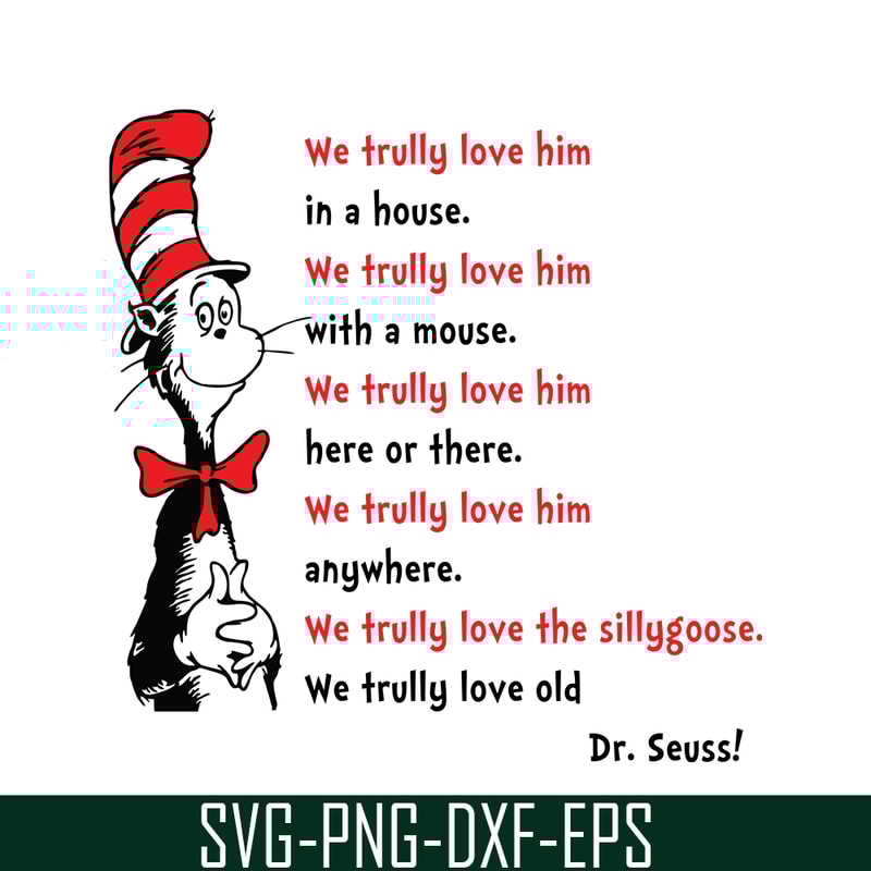 DS1051223151-We Trully Love Him In A House SVG, Dr Seuss SVG, Dr Seuss Quotes SVG DS1051223151.png