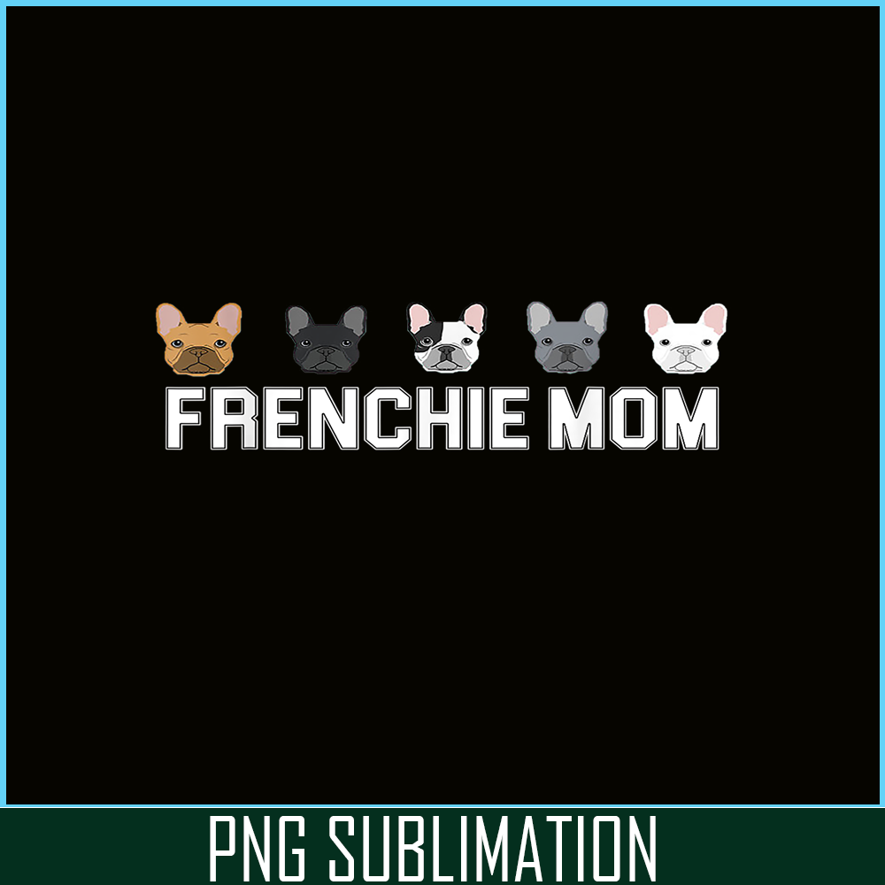 HL161023132-Frenchie Mom Bulldog PNG, French Bulldog PNG, French Dog Artwork PNG.png