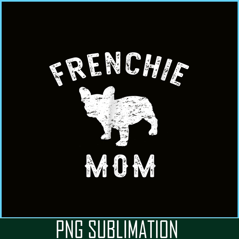 HL161023137-Frenchie Mom French Bulldog PNG, French Bulldog PNG, French Dog Artwork PNG.png