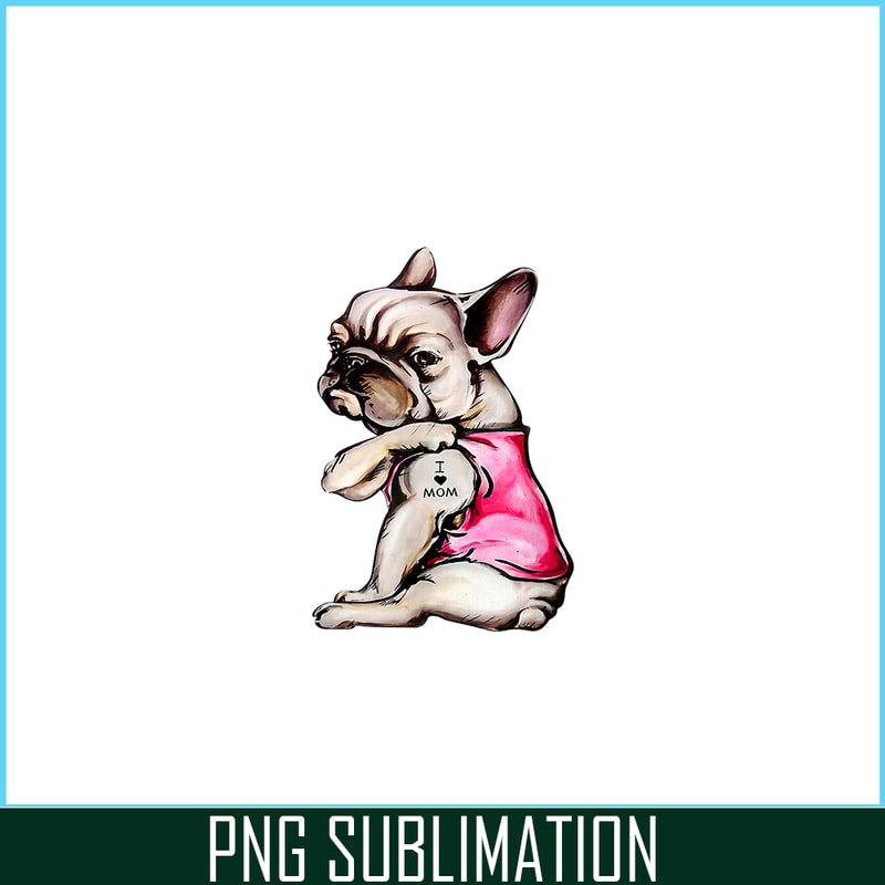 HL161023162-I Love Mom French Bulldog PNG, Frenchie Bulldog PNG, French Dog Artwork PNG.png