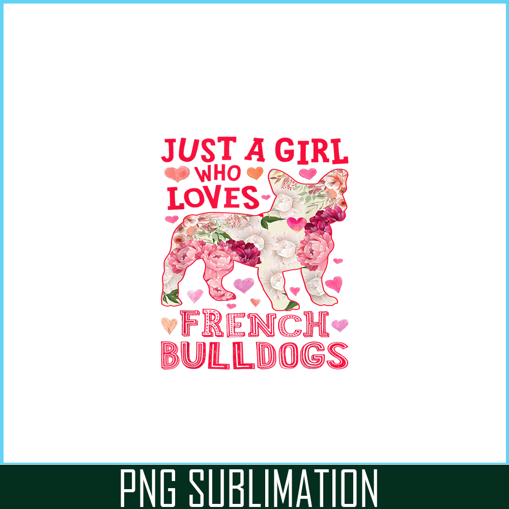 HL161023166-Just A Girl Who Loves French Bulldogs PNG, Frenchie Bulldog PNG, French Dog Artwork PNG.png