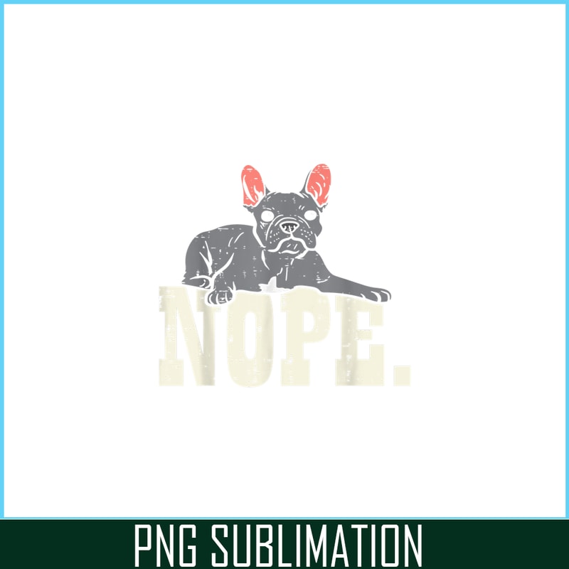 HL161023180-Nope French Bulldog PNG, Frenchie Bulldog PNG, French Dog Artwork PNG.png