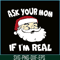 PNG14102379-Ask Your Mom If I'm Real Santa Party Gift Caring Xmas gifts Premium T-Shirt Png.png
