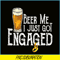 BEER28102307-Beer Me I Just Got Engaged PNG Funny Engagement PNG Beer Lover PNG.png