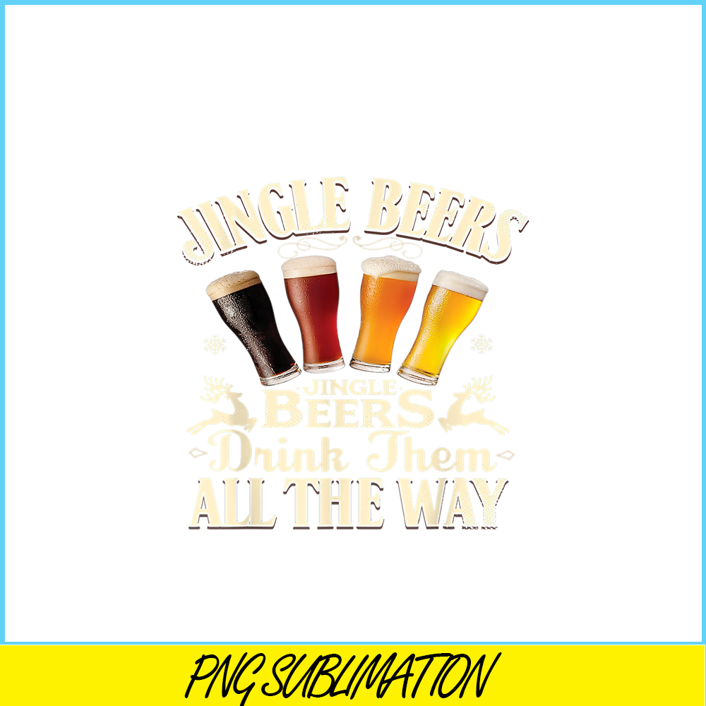 BEER28102351-Jingle Beers PNG Drink Beer All The Way PNG Funny Drinking Christmas PNG.png