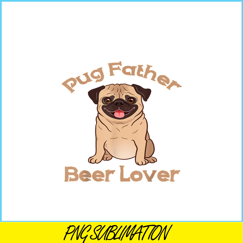 BEER28102363-Pug Father Beer Lover PNG Beer Season PNG Beer And Dog PNG.png