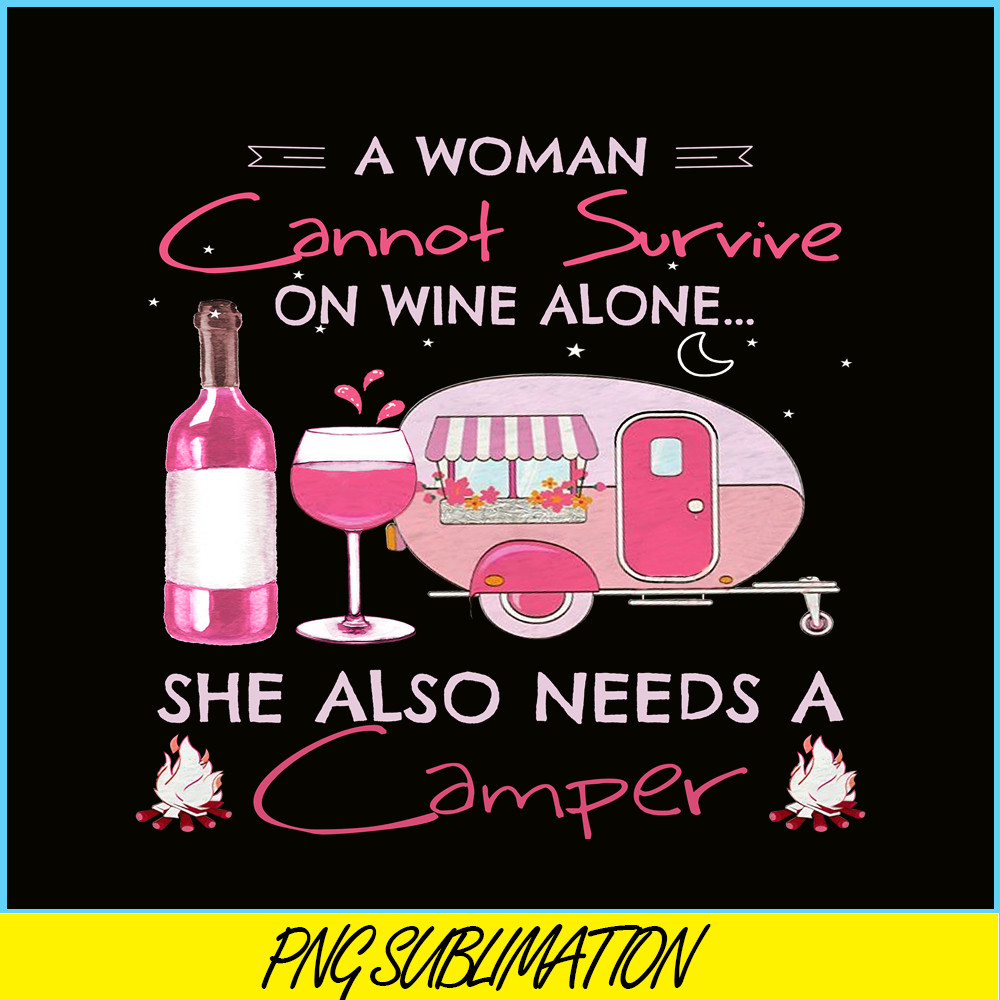 CAMP07112324-A WOMAN CANNOT SURVIVE ON WINE ALONE PNG Camping Lover PNG Camper PNG.png