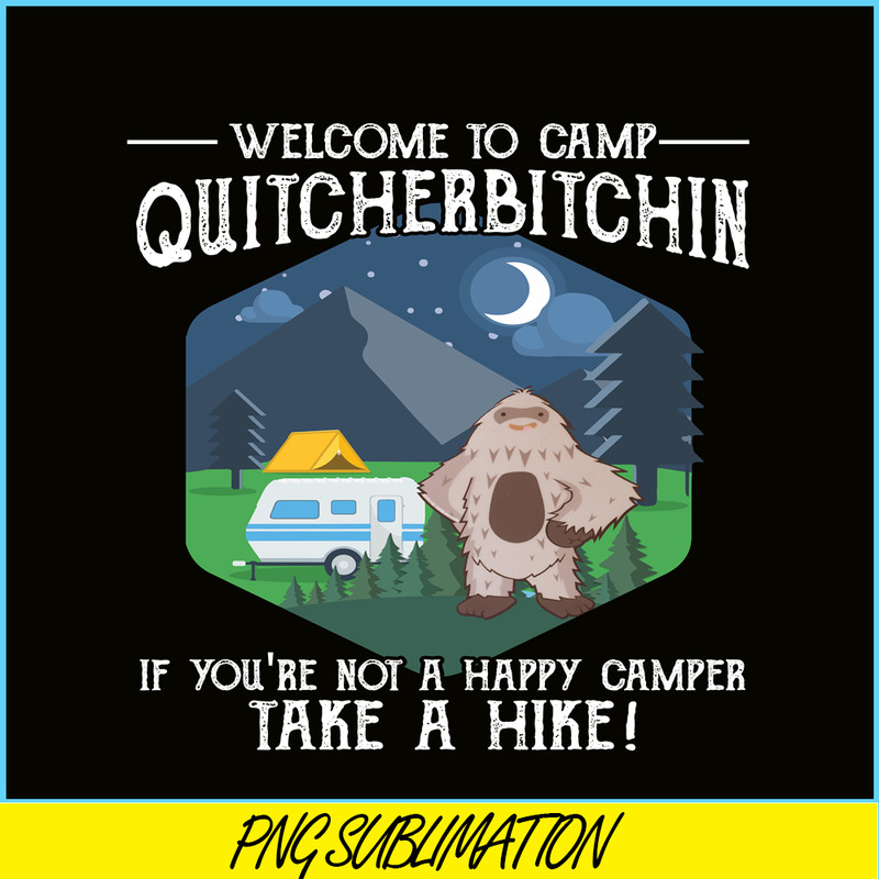 CAMP07112388-Welcome to camp quitcherbitchin PNG Cute Gray Bigfoot PNG Camper PNG.png