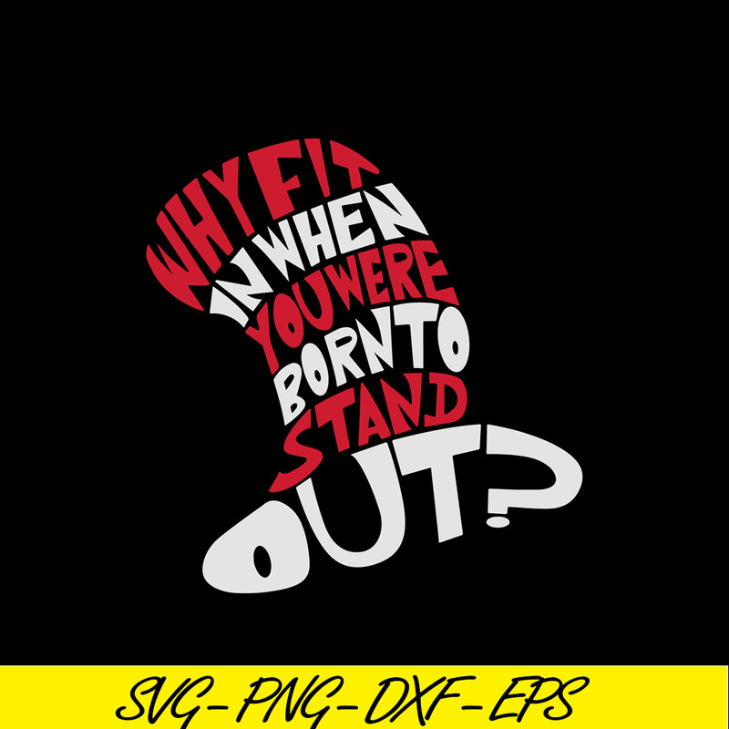 DS104122308-Why Fit In When You Were Born To Stand Out SVG, Dr Seuss SVG, Cat In The Hat SVG DS104122308.png
