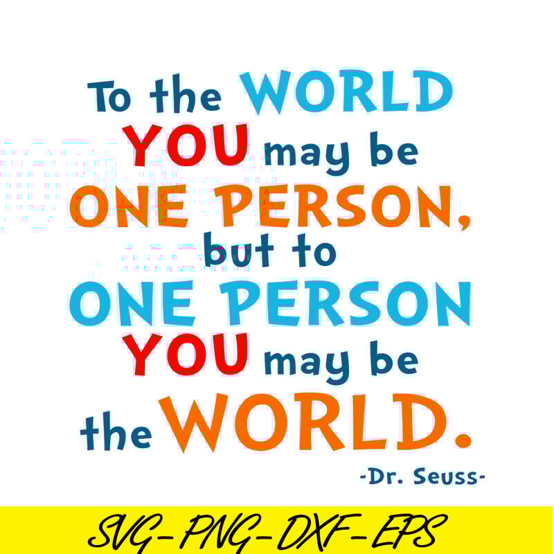 DS105122357-You May Be The World SVG, Dr Seuss SVG, Dr Seuss Quotes SVG DS105122357.png