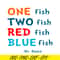 DS105122371-Red Fish Blue Fish SVG, Dr Seuss SVG, Dr Seuss Quotes SVG DS105122371.png