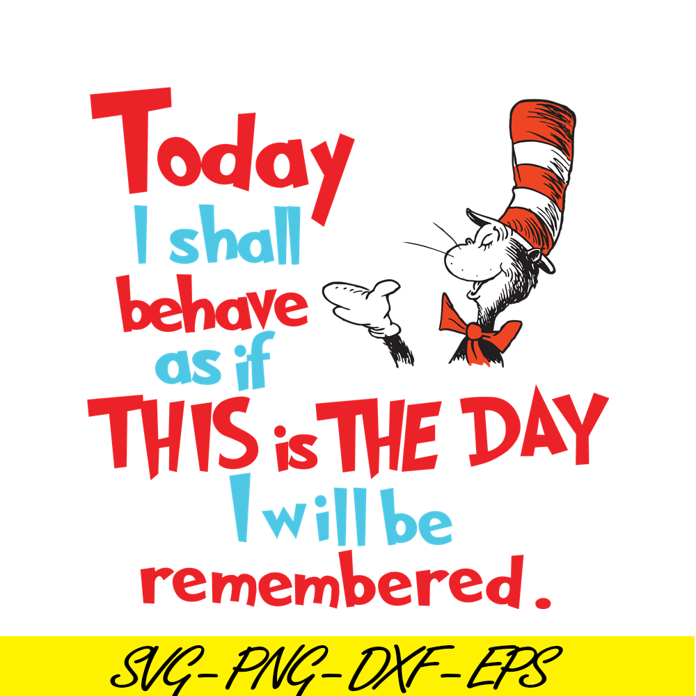 DS105122380-Today I Shall Behave SVG, Dr Seuss SVG, Dr Seuss Quotes SVG DS105122380.png