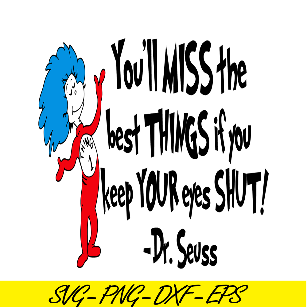 DS2051223289-You'll Miss The Best Things If You Keep Your Eyes Shut SVG, Dr Seuss SVG, Dr Seuss Quotes SVG DS2051223289.png