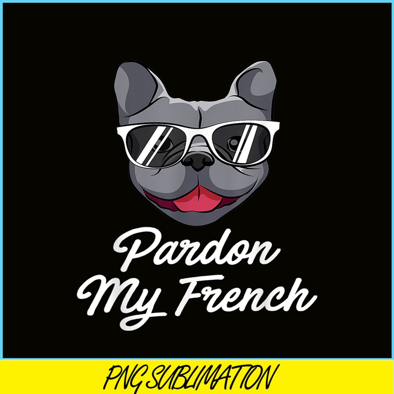 HL161023188-Pardon My Frenchie Bulldog PNG, Frenchie Bulldog PNG, French Dog Artwork PNG.png