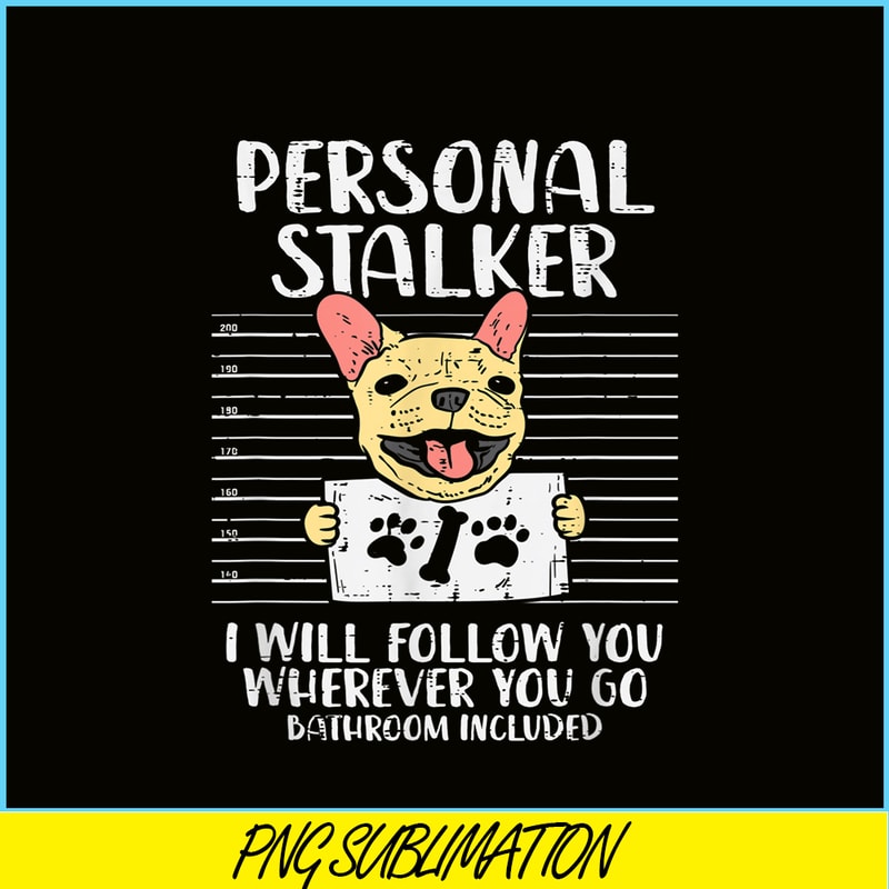 HL161023192-Personal Stalker French Bulldog, Frenchie Bulldog PNG, French Dog Artwork PNG.png