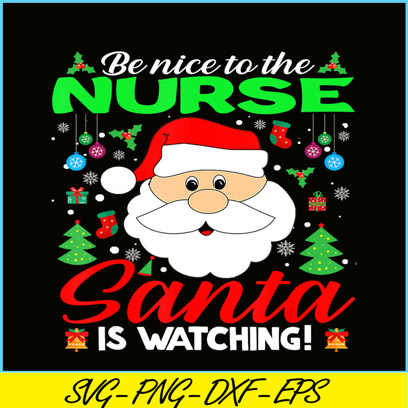 PNG14102388-Be Nice To The Nurse Santa Is Watching Funny Xmas Gifts T-Shirt Png.png