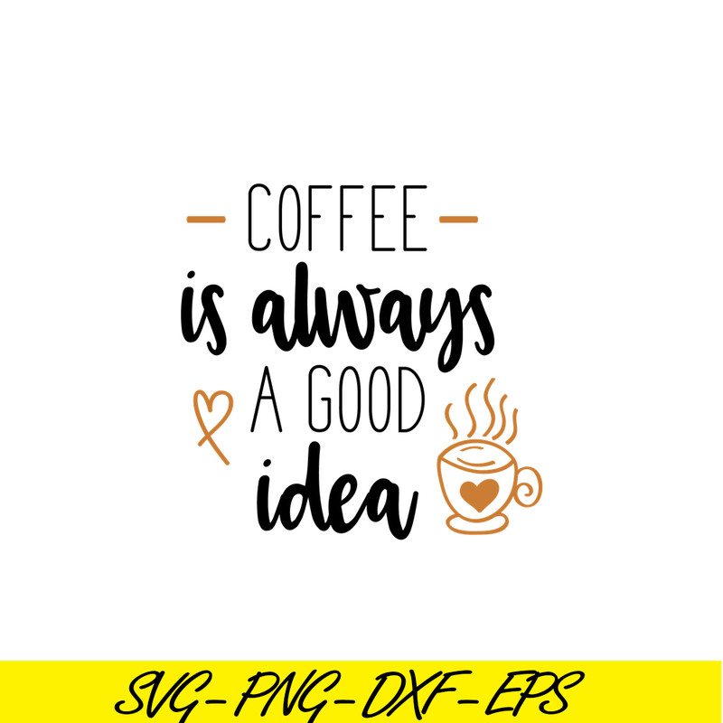 STB108122329-Coffee Is Always A Good Idea SVG, Starbucks SVG, Starbucks Coffee SVG STB108122329.png