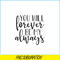 VLT19102338-You Will Forever Be My Always PNG, Quotes Valentine PNG, Valentine Holidays PNG.png