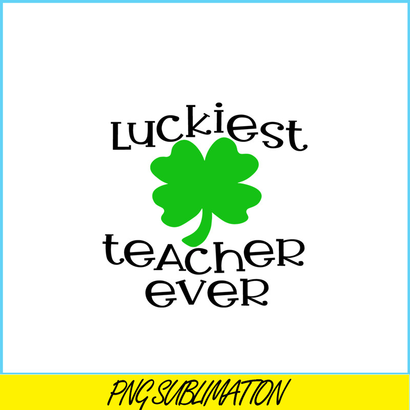 VLT21102331-Luckiest Teacher Ever PNG, Quotes bValentine PNG, Valentine Holidays PNG.png