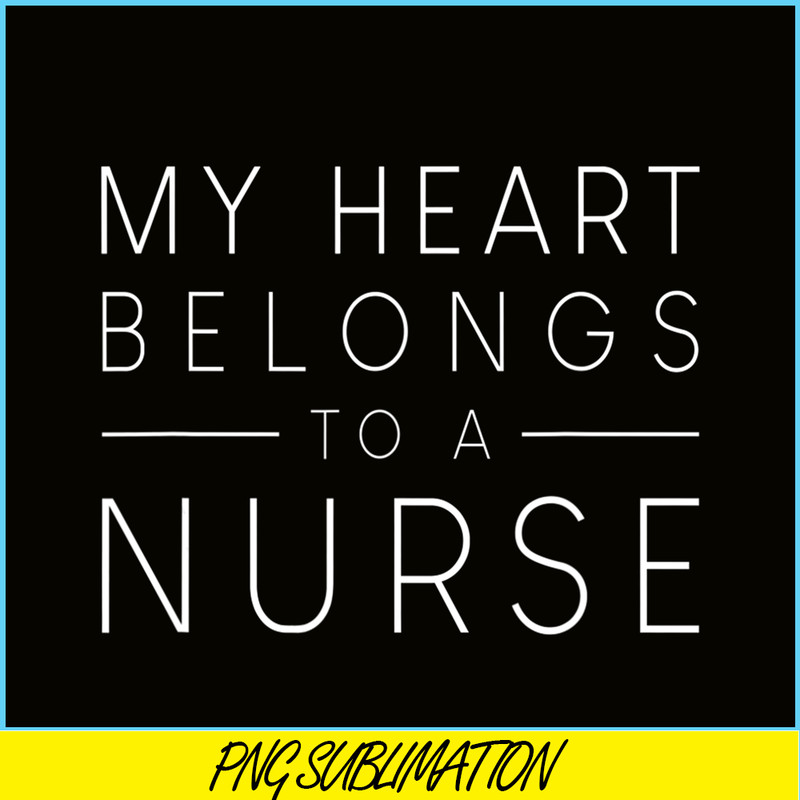 VLT21102335-My Hearts Belong To A Nurse PNG, Quotes Valentine PNG, Valentine Holidays PNG.png