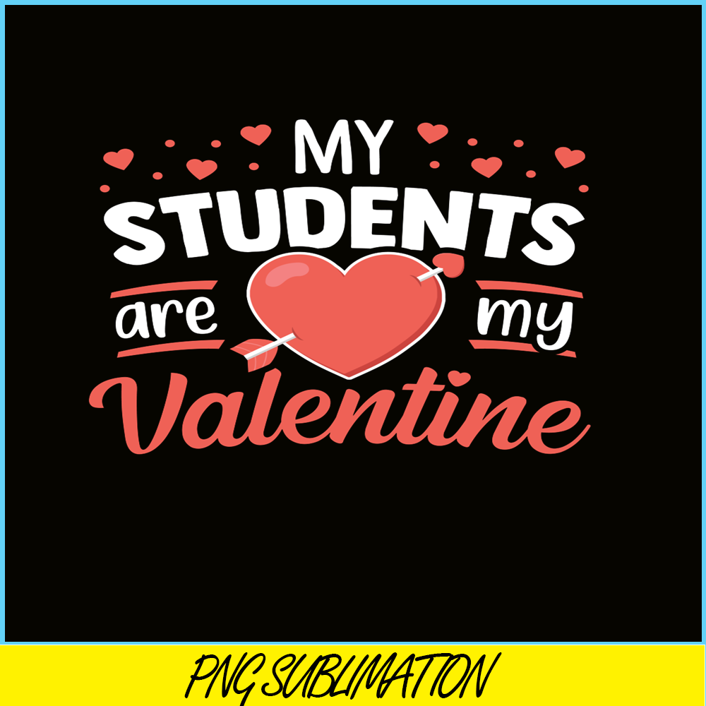 VLT21102337-My Students Are My Valentines PNG, Funny Valentine PNG, Valentine Holidays PNG.png