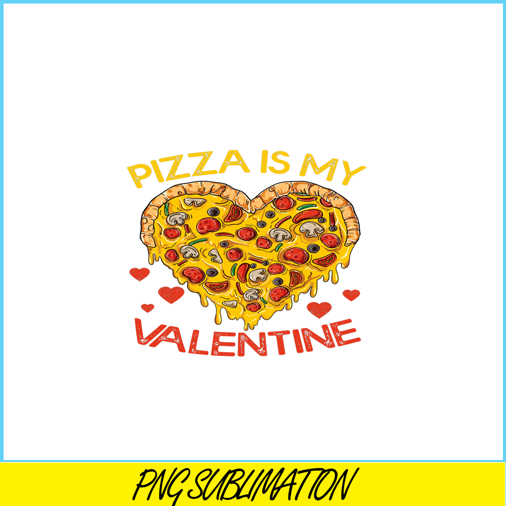 VLT21102345-Pizza Is My Valentine PNG, Funny Valentine PNG, Valentine Holidays PNG.png