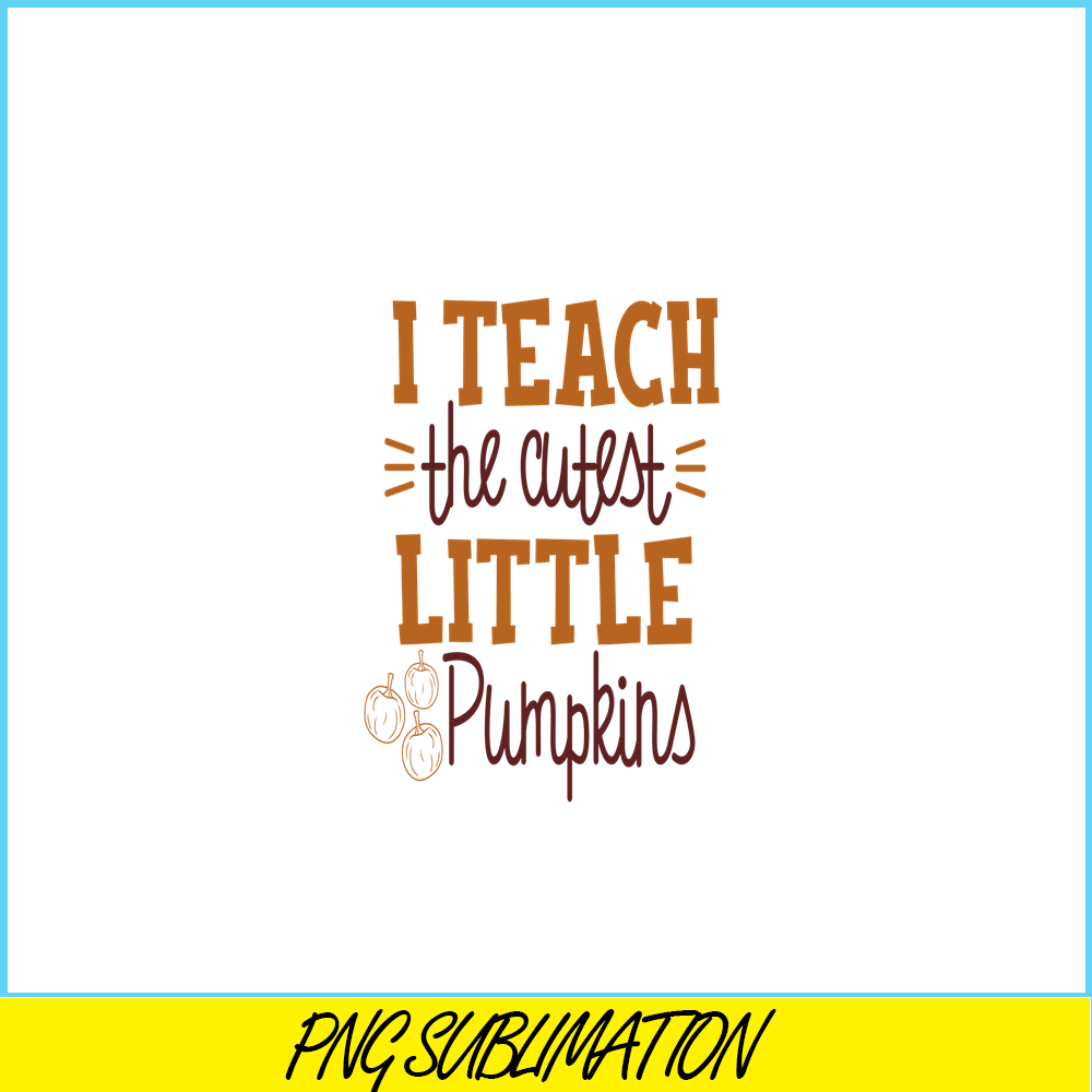 VLT21102366-I Teach The Cutest Pumpkin In The Patch PNG, Sweet Valentine PNG, Valentine Holidays PNG.png