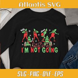 funny grinch that's it im not going svg dxf, digital file cricut, silhouette , file cut, instant download