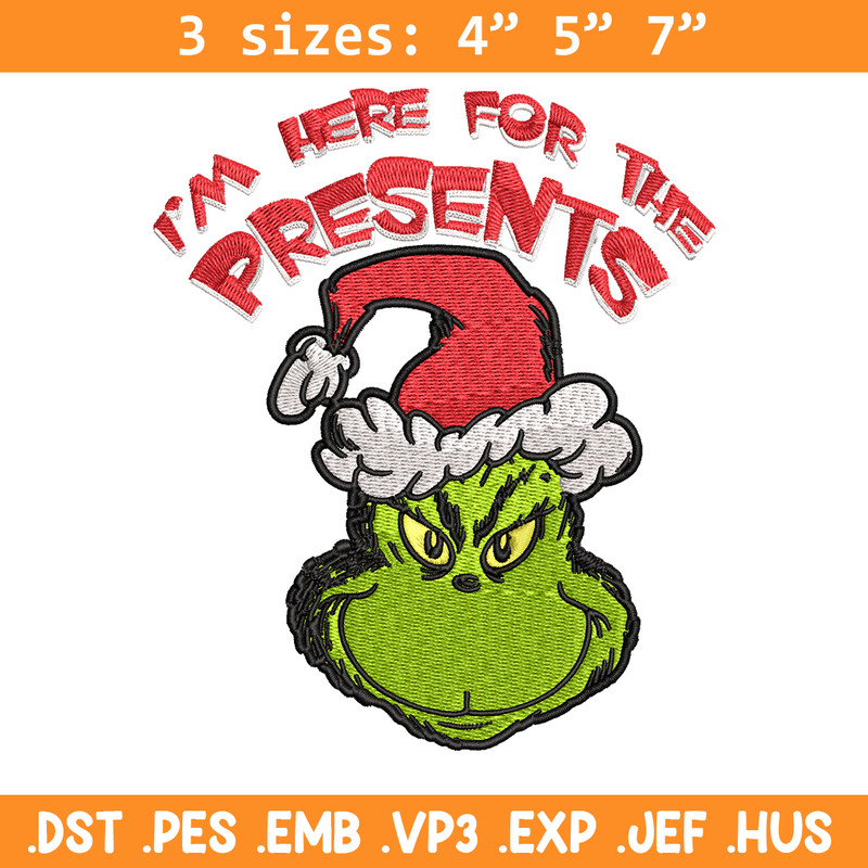 Grinch I'm Here For The Presents Embroidery design, Grinch christmas Embroidery, Grinch design, Instant download..jpg