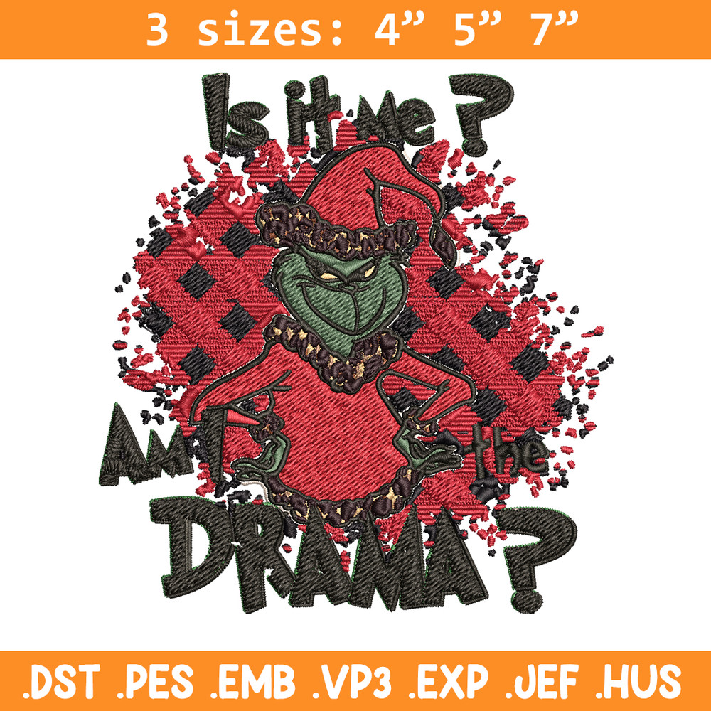 Is It Me Am I The Drama Grinch Christmas Embroidery design, Grinch christmas Embroidery, Grinch design, Instant download.jpg
