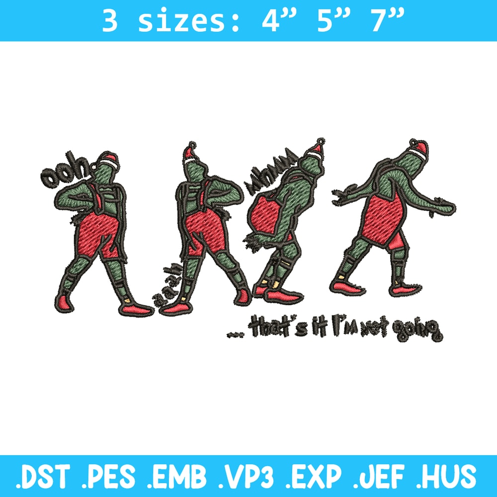 Grinch That's It I'm Not Going Embroidery design, Grinch Christmas Embroidery, Grinch design, Digital download..jpg