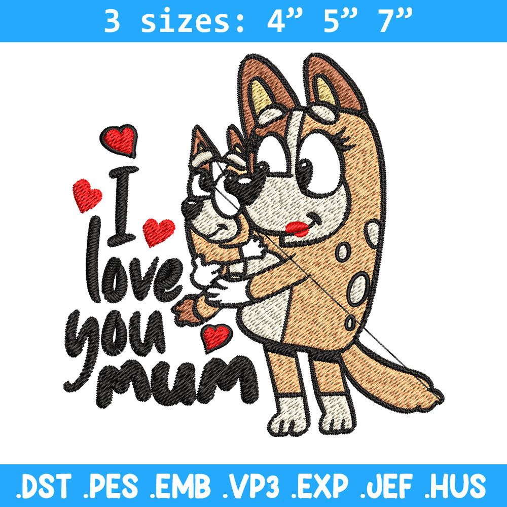 Bluey I Love You Mum Embroidery, Bluey Embroidery, Embroidery File, cartoon shirt, cartoon design, Digital download..jpg