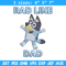 Bluey Rad Like Dad Embroidery design, Bluey Rad Like Dad Embroidery, cartoon design, Embroidery File, Digital download..jpg