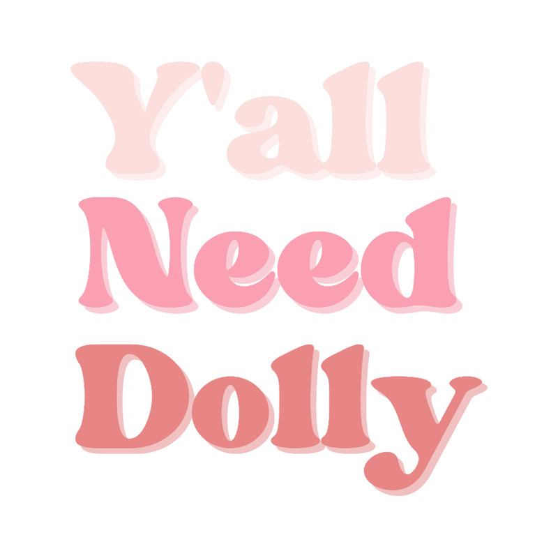Y_all Need Dolly (Country music lover) .png