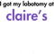 I got my lobotomy at Claires.png