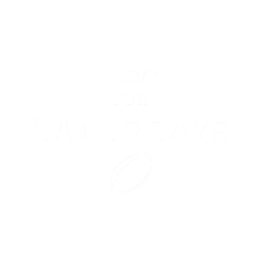 I Live For Saturdays - College Football.png