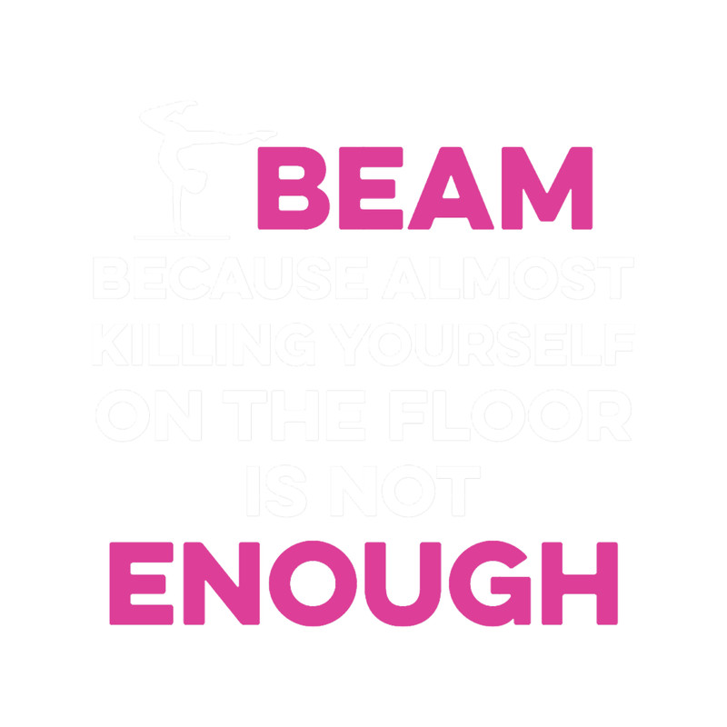 Beam Because Almost Killing Yourself on the Floor is not Enough .png