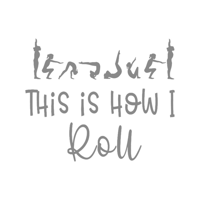 Cute This is how I roll gymnast or dancing gift .png