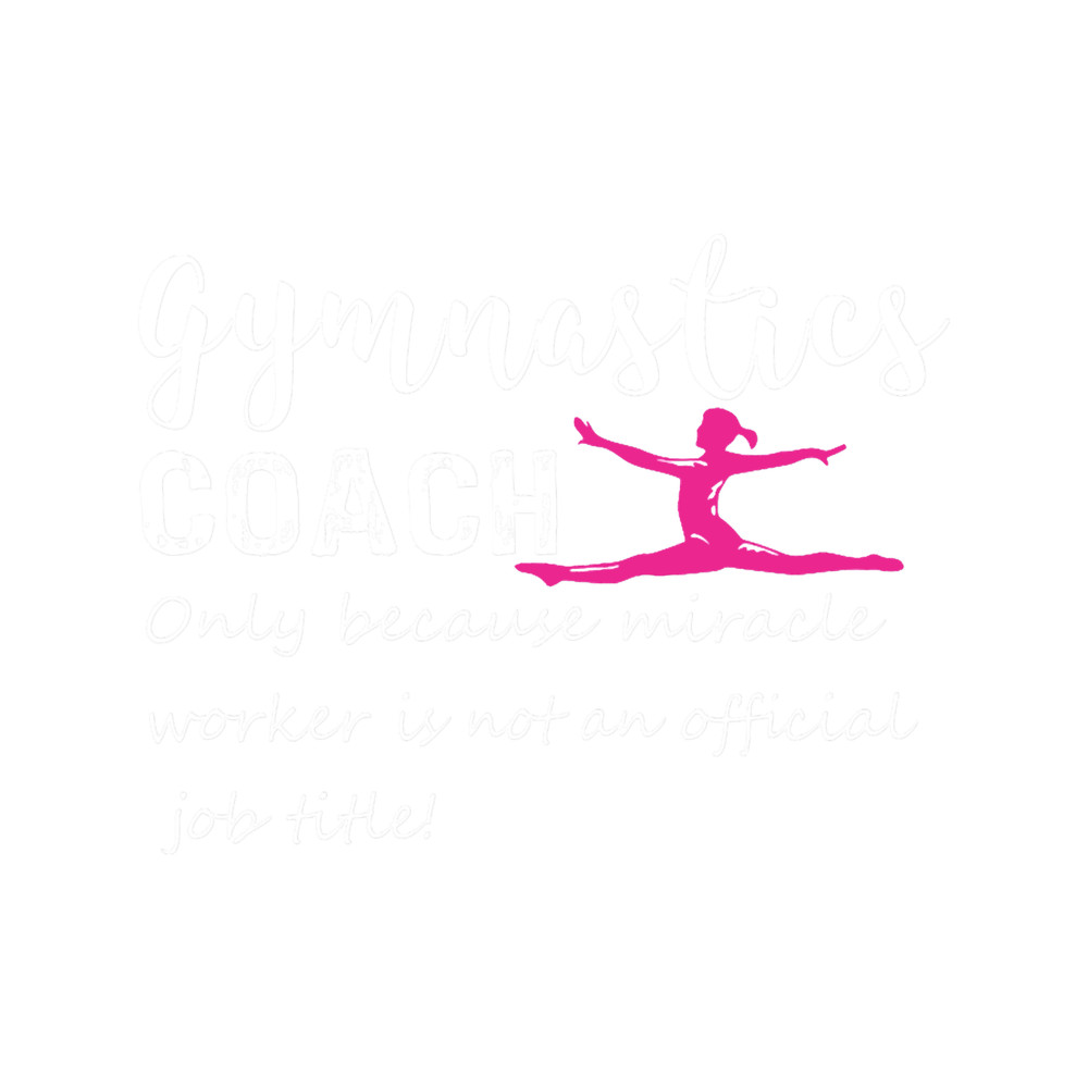 Fun Gymnastics Gymnastics Coach miracle worker gift designpsd.png