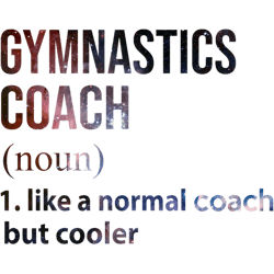 gymnastics coach like a normal coach but cooler galaxy