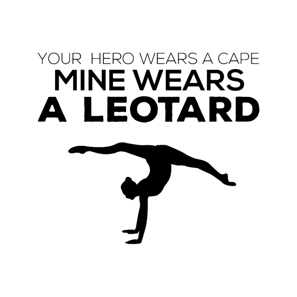 Gymnastics Mom Dad Your Hero Wears A Cape My Wears A Leotard.png