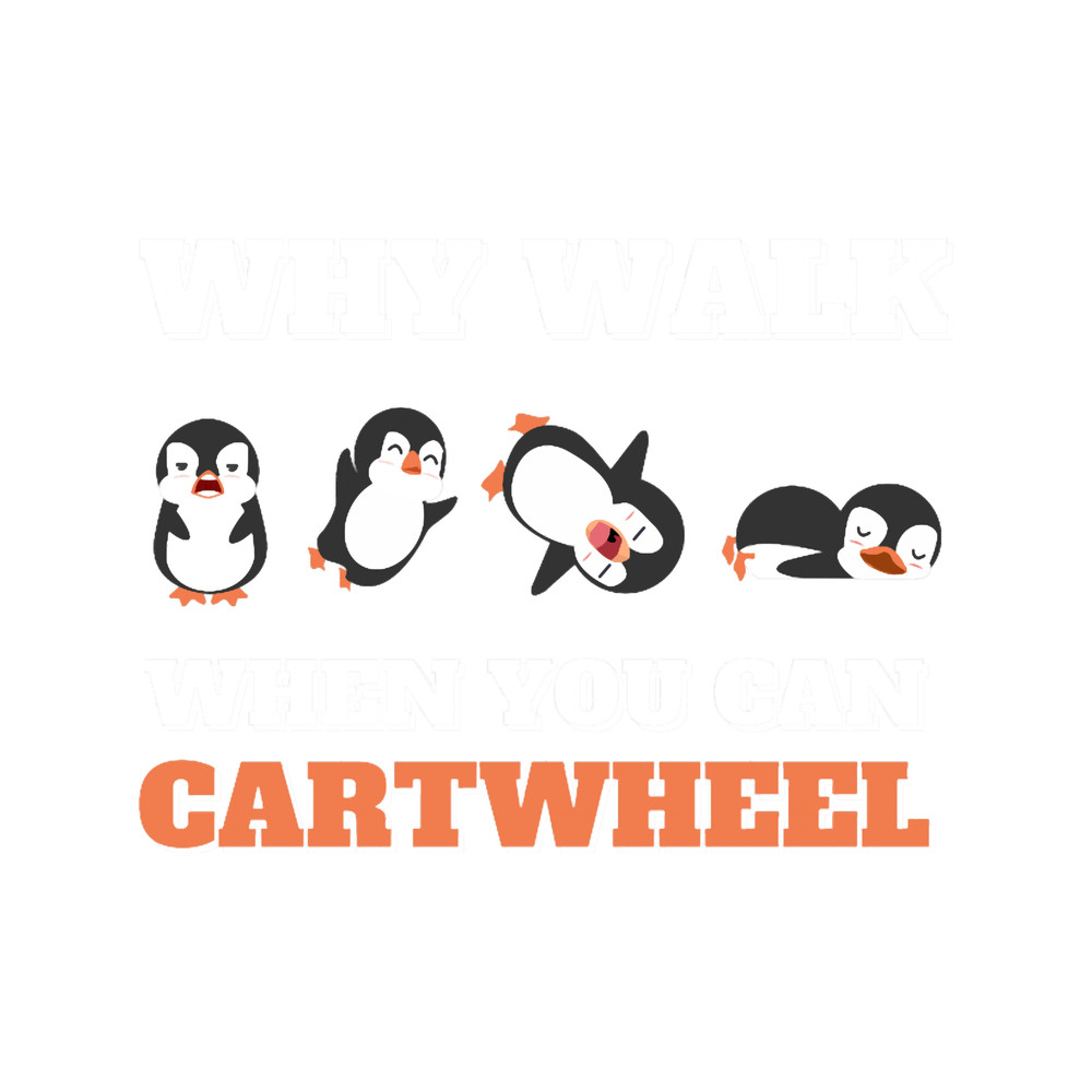 Gymnastics Why Walk When You Can Cartwheel .png