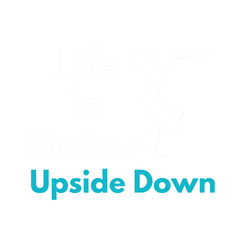 Life is Better Upside Down .png