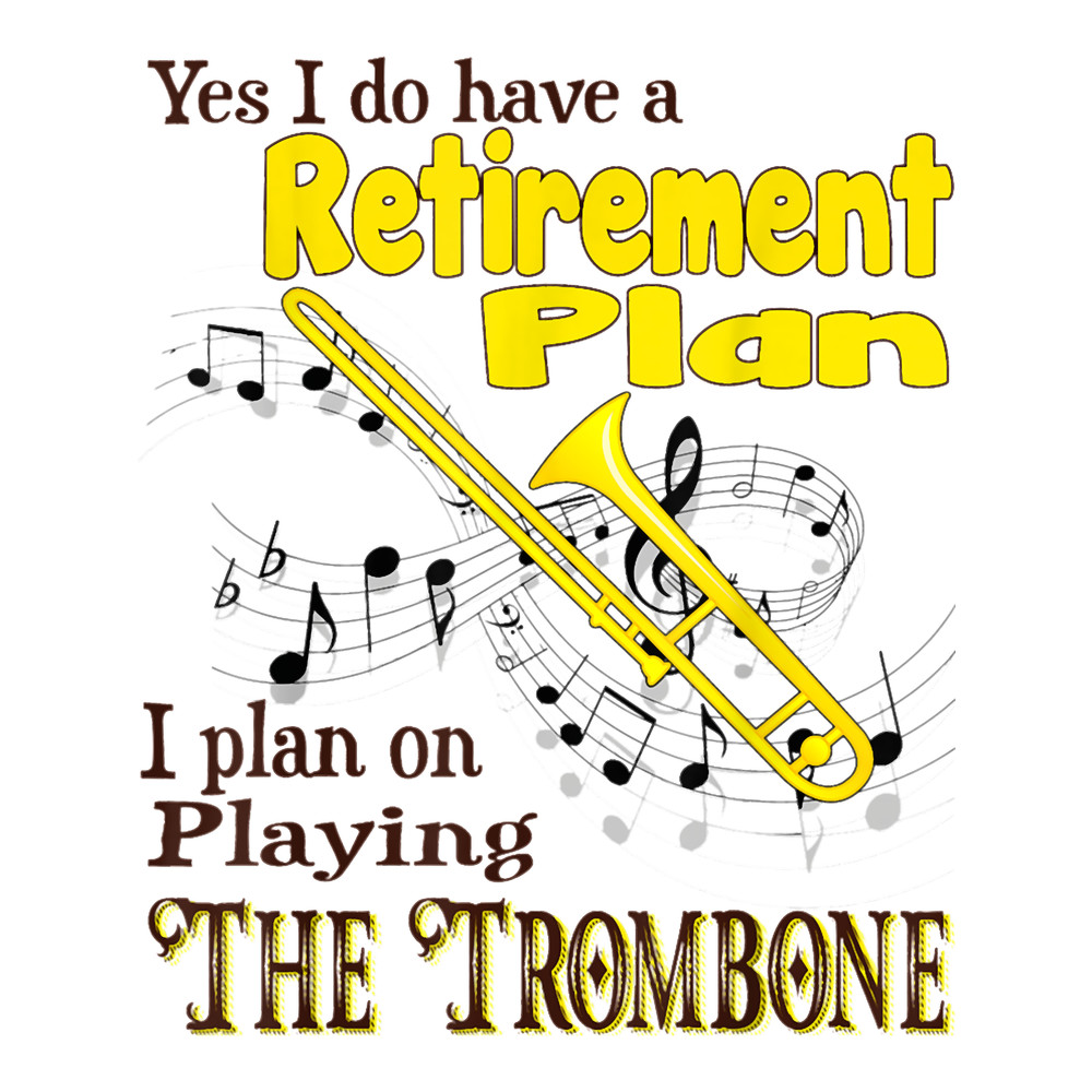 I Have A Retirement Plan Trombone Funny Retired .png