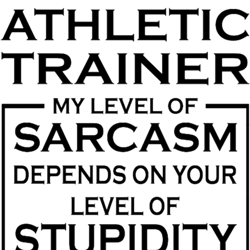 i am an atletic trainer my level of sarcasm depends on your level of stupidity funny gift idea for (1)