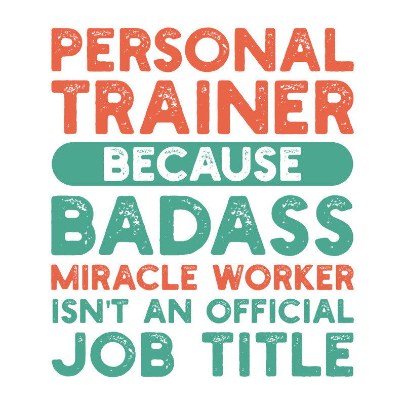 Personal Trainer Miracle Worker Funny Personal Trainer Quotes.png