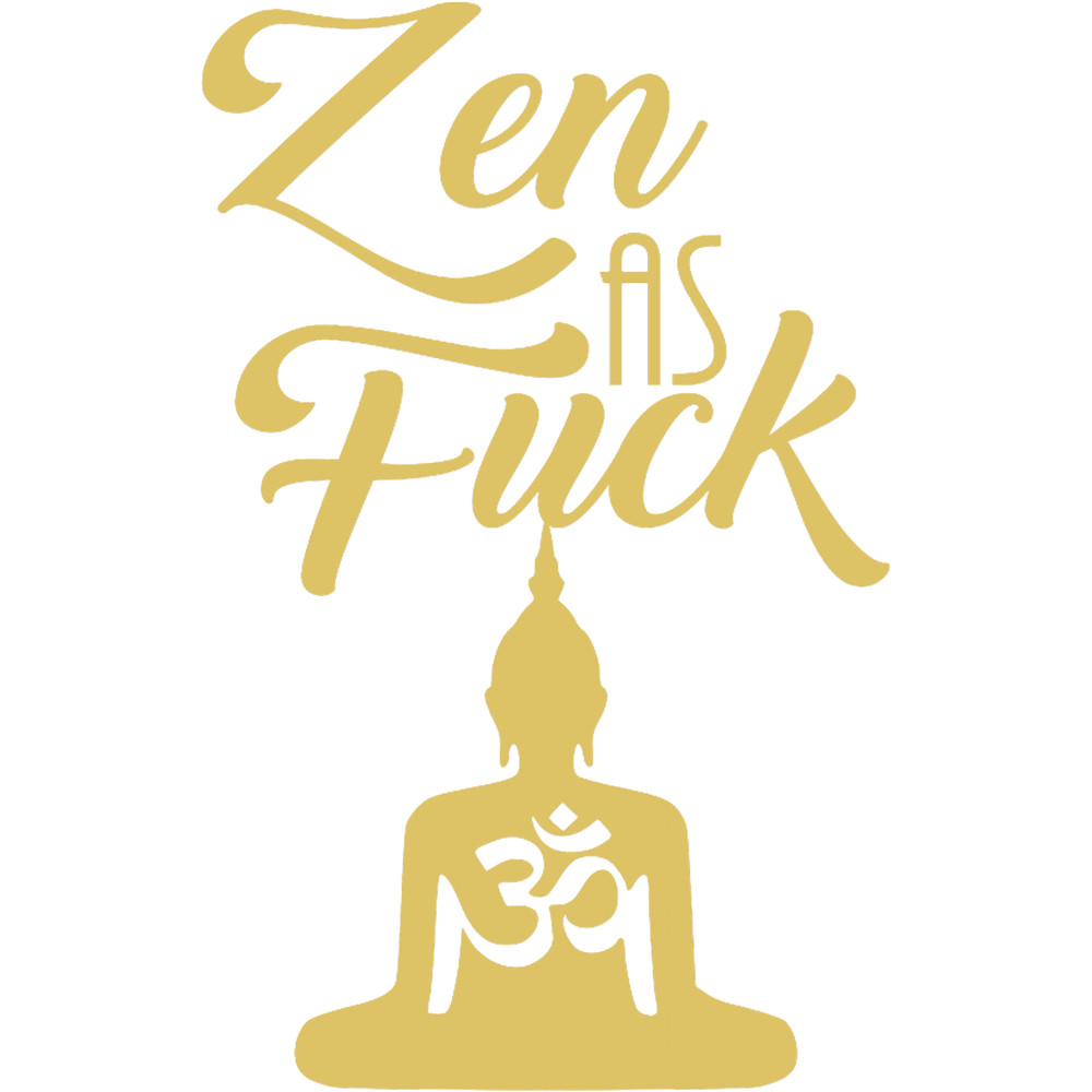 Zen As Fuck .png