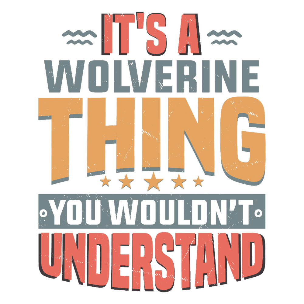 It_s A Wolverine Thing You Wouldn_t Understand .png