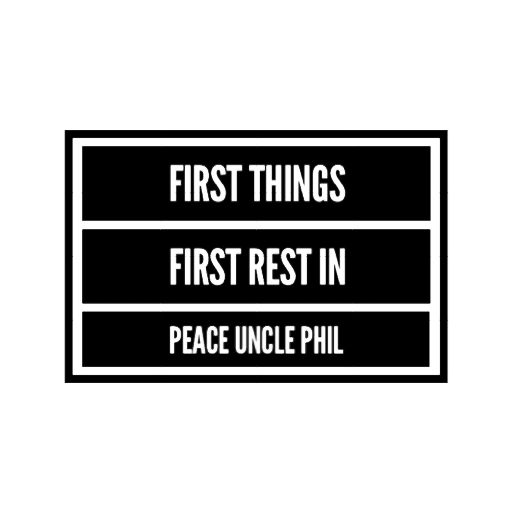 First Things First Rest in Peace Uncle Phil - J Cole(1).png