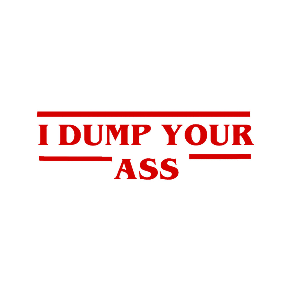 I Dump Your Ass.png